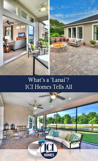 What’s a ‘Lanai’? ICI Homes Tells All - sm What’s a Lanai ICI Homes Tells All What’s a ‘Lanai’? ICI Homes Tells All