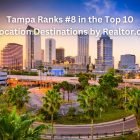 Tampa Ranks in the Top 10 Relocation Destinations Tampa ranks 8 of 10