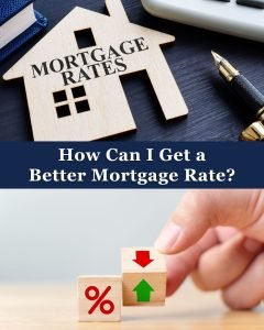 How Can I Get a Better Mortgage Rate? - mortgage rate How to get a better mortgage rate