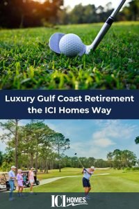 Luxury Gulf Coast Retirement the ICI Homes Way - Luxury Gulf Coast Retirement the ICI Homes Way